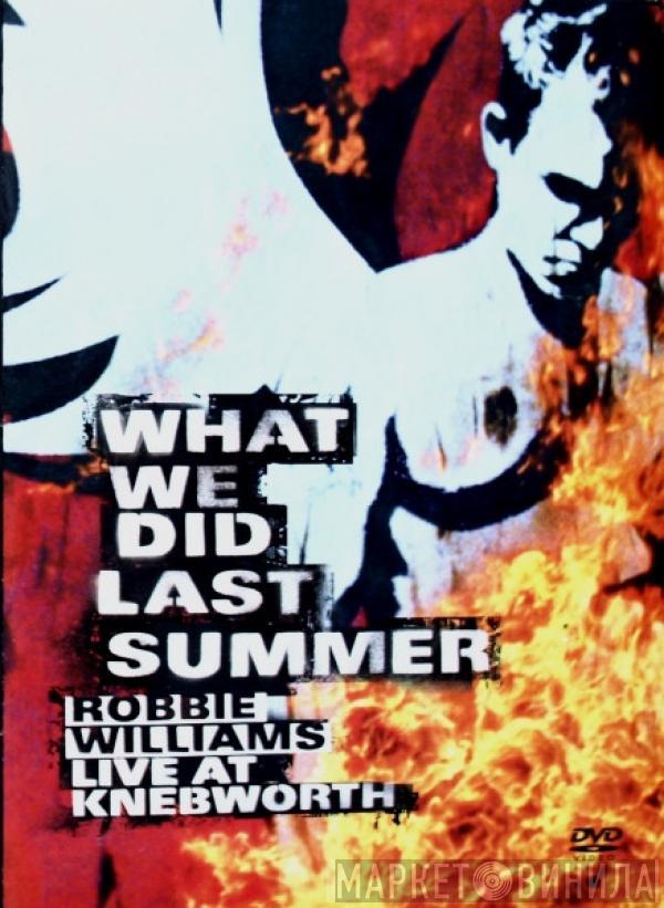 Robbie Williams - What We Did Last Summer (Live At Knebworth)