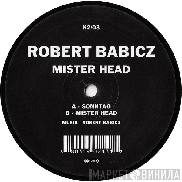 Robert Babicz - Mister Head