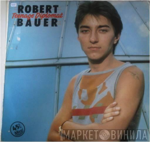 Robert Bauer - Teenage Diplomat