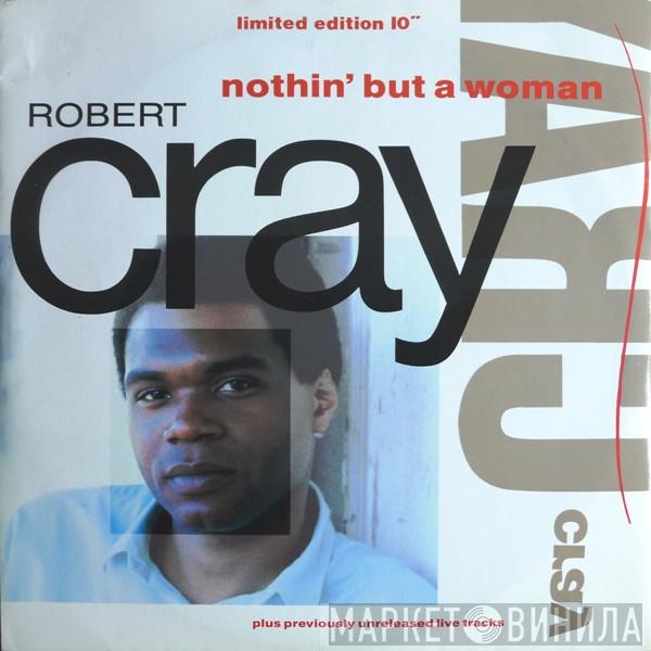 Robert Cray - Nothin' But A Woman