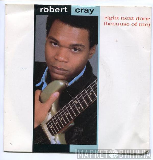 Robert Cray - Right Next Door (Because Of Me)