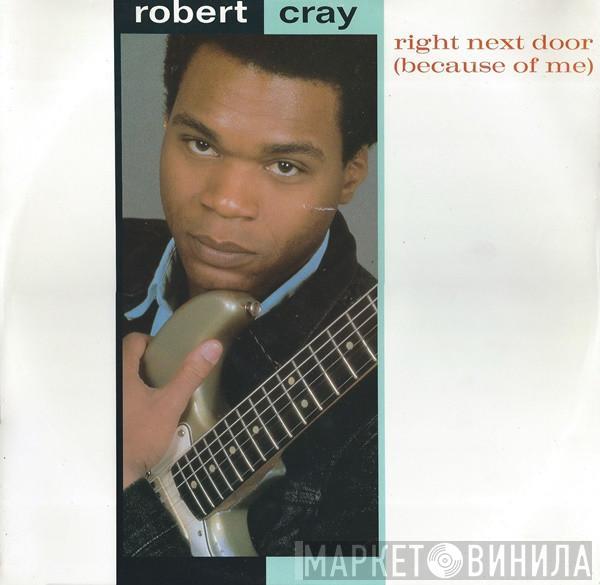 Robert Cray - Right Next Door (Because Of Me)