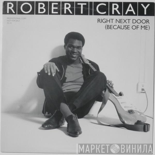 Robert Cray - Right Next Door (Because Of Me)