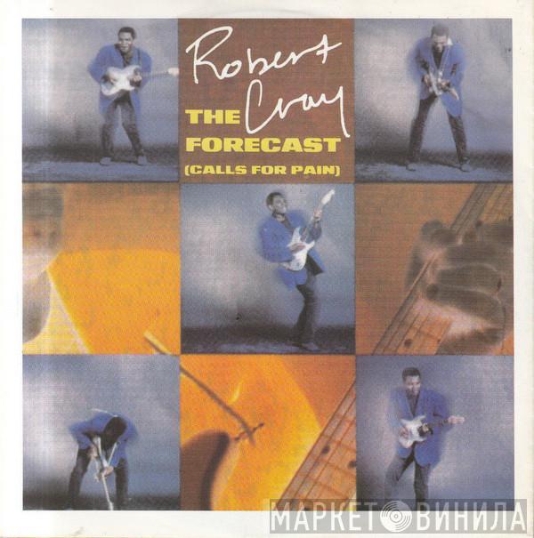 Robert Cray - The Forecast (Calls For Pain)