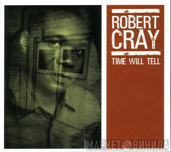 Robert Cray - Time Will Tell