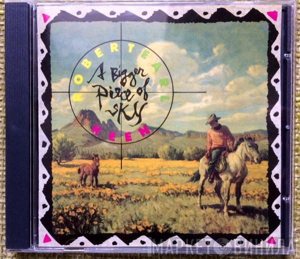 Robert Earl Keen - A Bigger Piece Of Sky