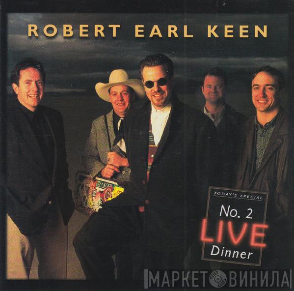 Robert Earl Keen - No. 2 Live Dinner