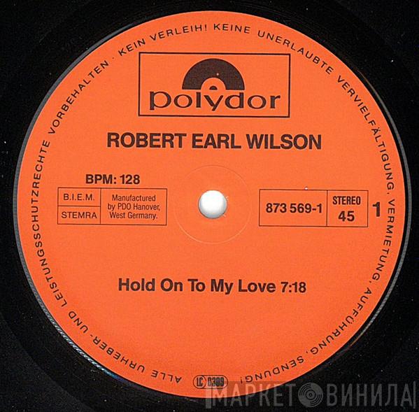 Robert Earl Wilson - Hold On To My Love