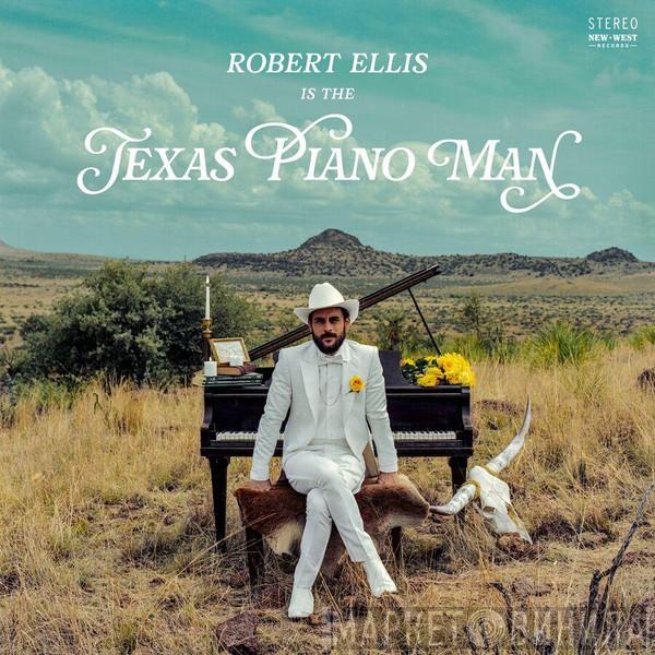 Robert Ellis  - Texas Piano Man