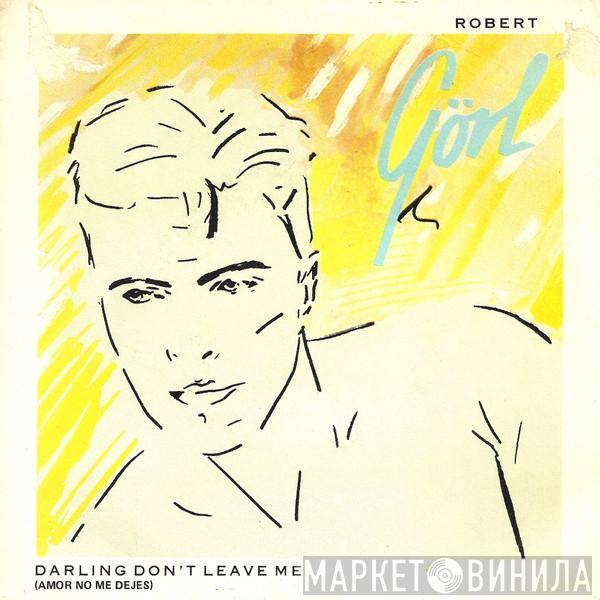 Robert Görl - Darling Don't Leave Me = Amor No Me Dejes