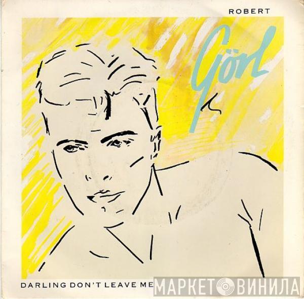  Robert Görl  - Darling Don't Leave Me