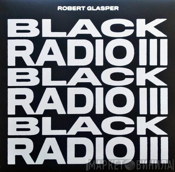 Robert Glasper - Black Radio III