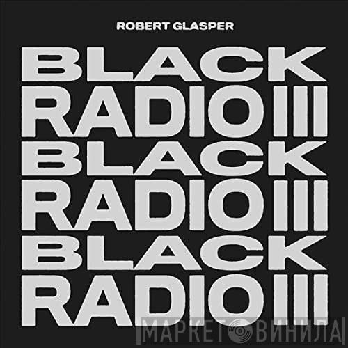Robert Glasper - Black Radio III