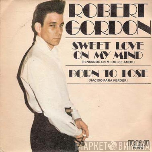 Robert Gordon  - Sweet Love On My Mind = Pensando En Mi Dulce Amor