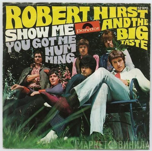 Robert Hirst And The Big Taste - Show Me