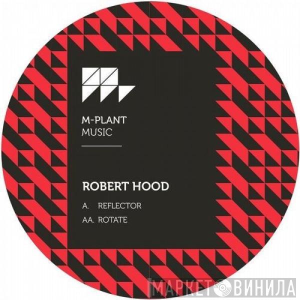  Robert Hood  - Reflector / Rotate