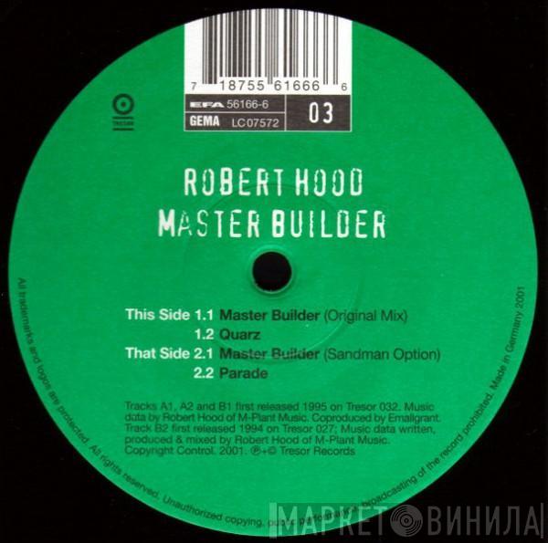 Robert Hood - Master Builder (Archiv #03)