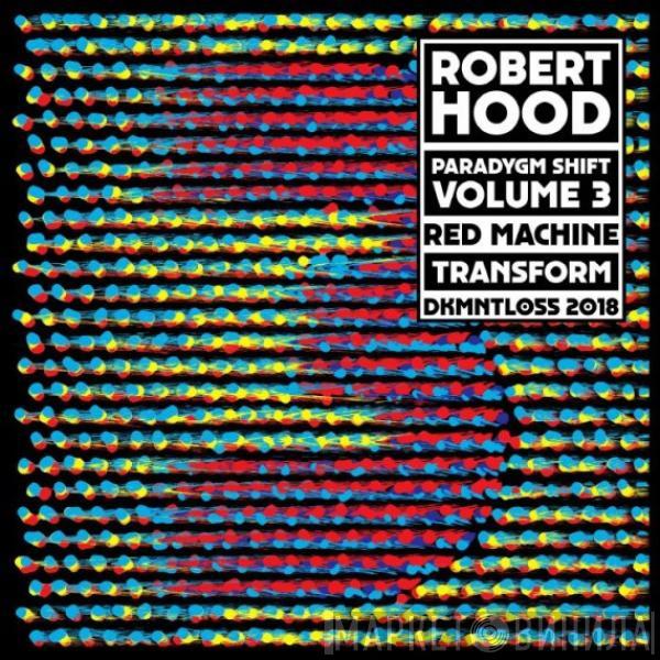 Robert Hood - Paradygm Shift - Volume 3