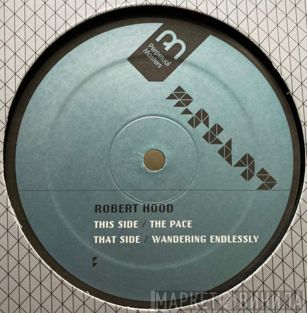 Robert Hood - The Pace / Wandering Endlessly