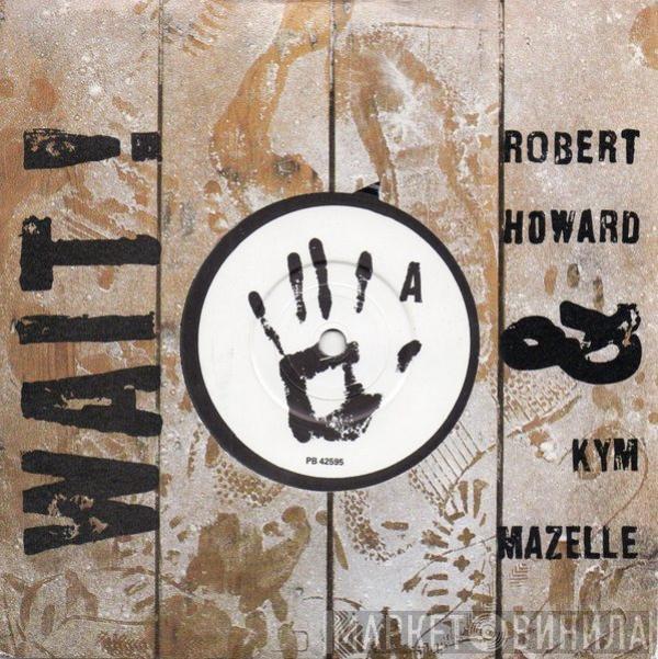 Robert Howard, Kym Mazelle - Wait!