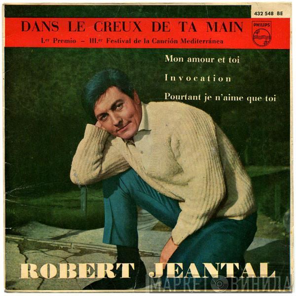 Robert Jeantal - Dans Le Creux De Ta Main