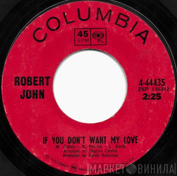  Robert John  - If You Don't Want My Love / Don't