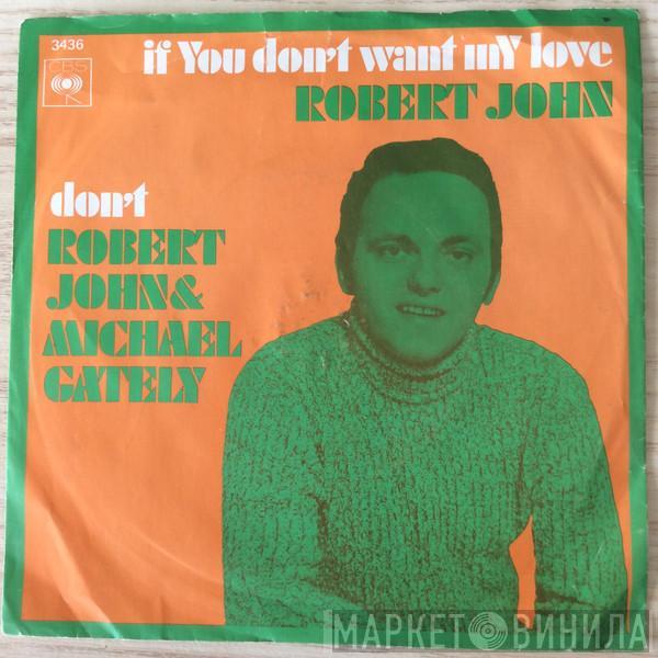  Robert John  - If You Don't Want My Love / Don't