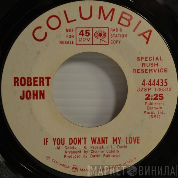  Robert John  - If You Don't Want My Love