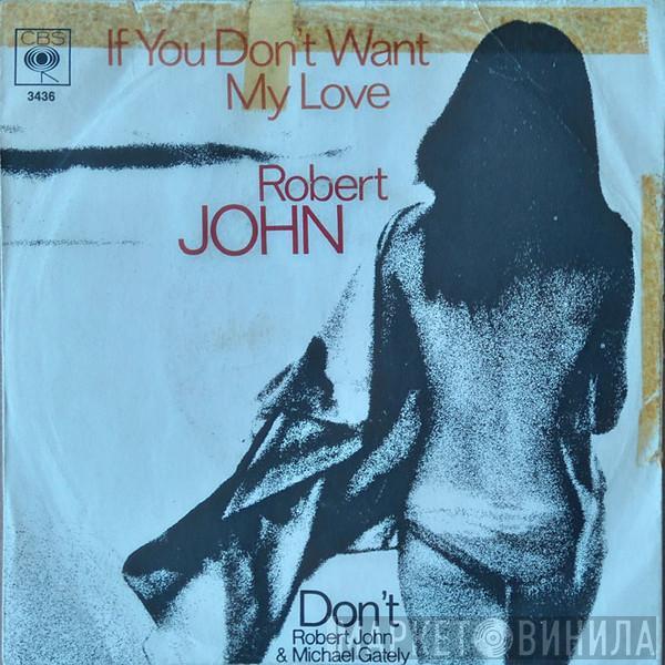  Robert John  - If You Don't Want My Love