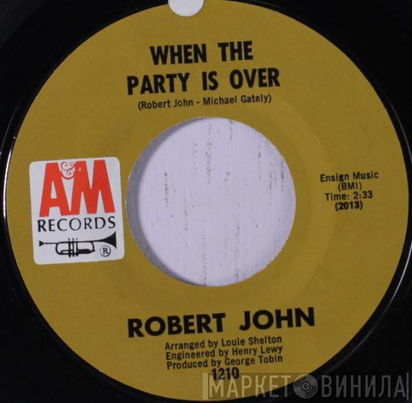 Robert John - When The Party Is Over / Raindrops, Love And Sunshine