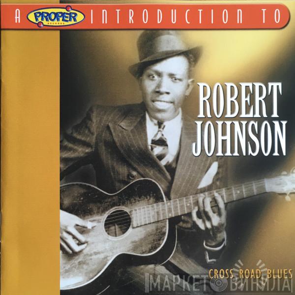 Robert Johnson - Cross Road Blues