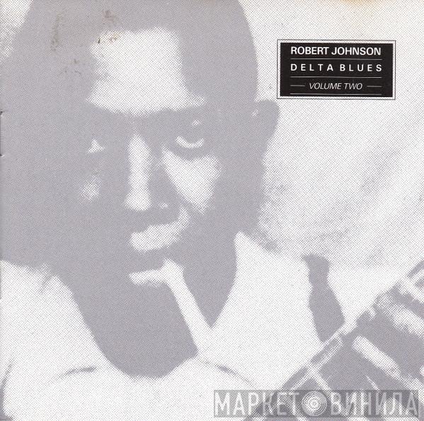  Robert Johnson  - Delta Blues Volume Two