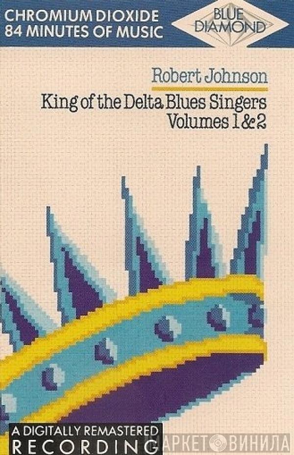 Robert Johnson - King Of The Delta Blues Singers Volumes 1 & 2