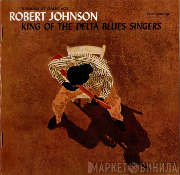 Robert Johnson - King Of The Delta Blues Singers