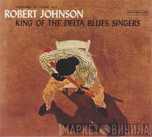 Robert Johnson - King Of The Delta Blues Singers