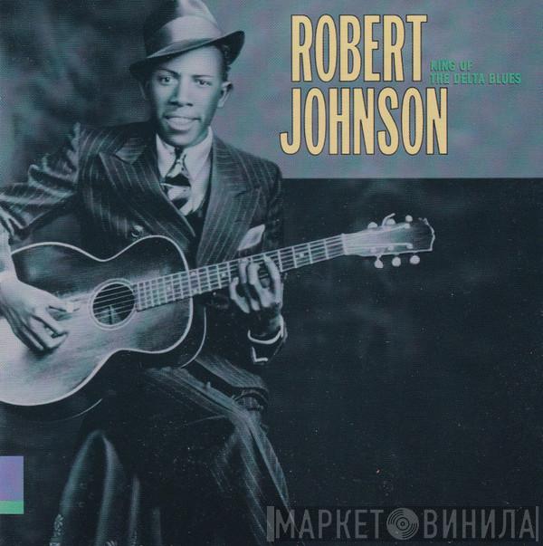 Robert Johnson - King Of The Delta Blues