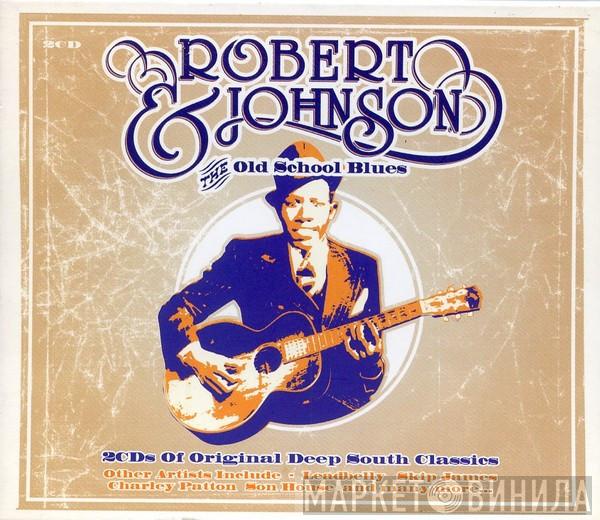 Robert Johnson - Robert Johnson & The Old School Blues