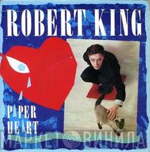 Robert King  - Paper Heart