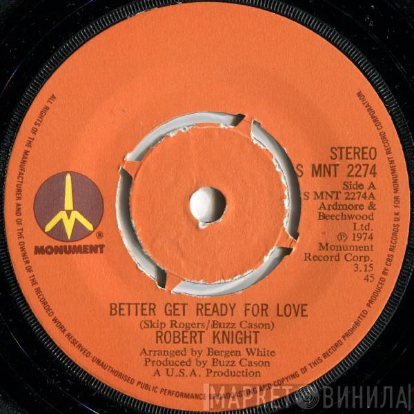 Robert Knight - Better Get Ready For Love