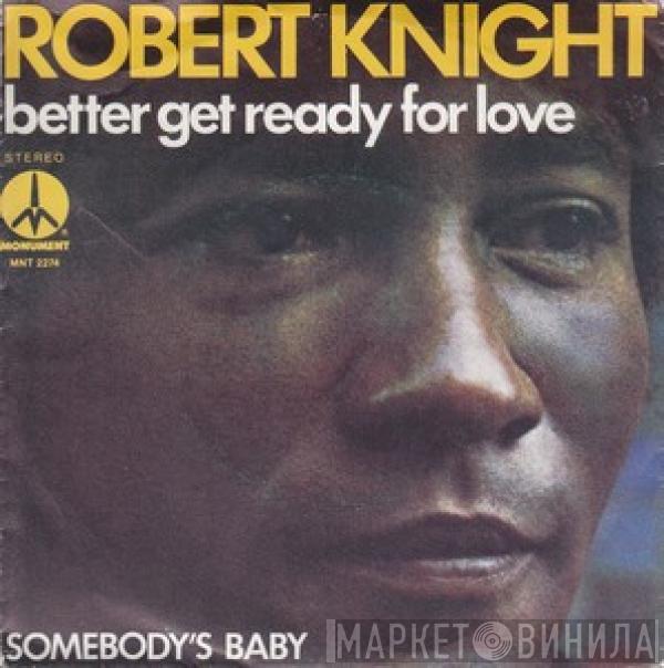 Robert Knight - Better Get Ready For Love