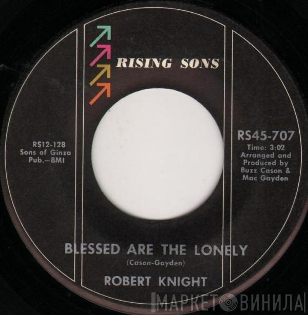 Robert Knight - Blessed Are The Lonely / It's Been Worth It All