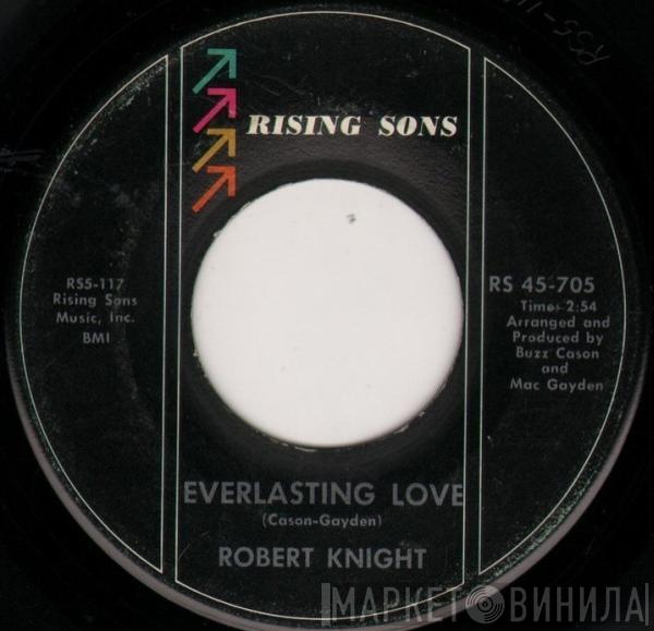 Robert Knight - Everlasting Love / Somebody's Baby