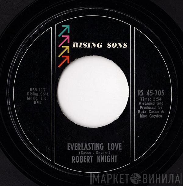 Robert Knight - Everlasting Love / Somebody's Baby