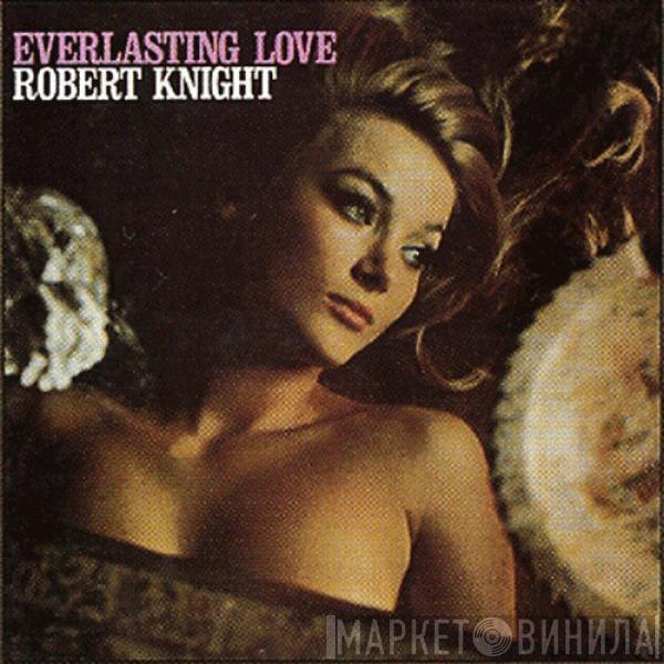 Robert Knight - Everlasting Love