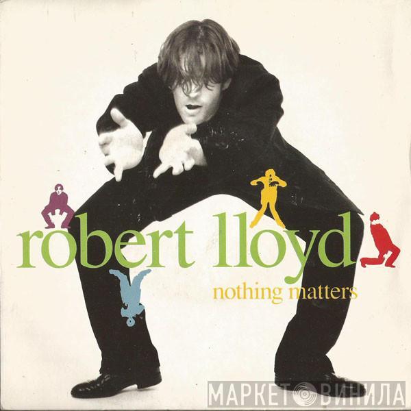 Robert Lloyd - Nothing Matters