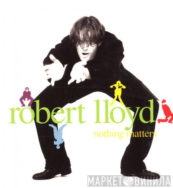 Robert Lloyd - Nothing Matters