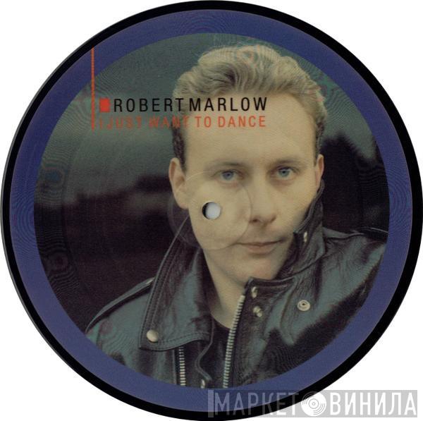 Robert Marlow - I Just Want To Dance