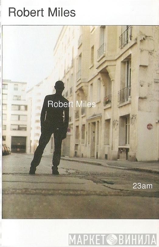 Robert Miles - 23am