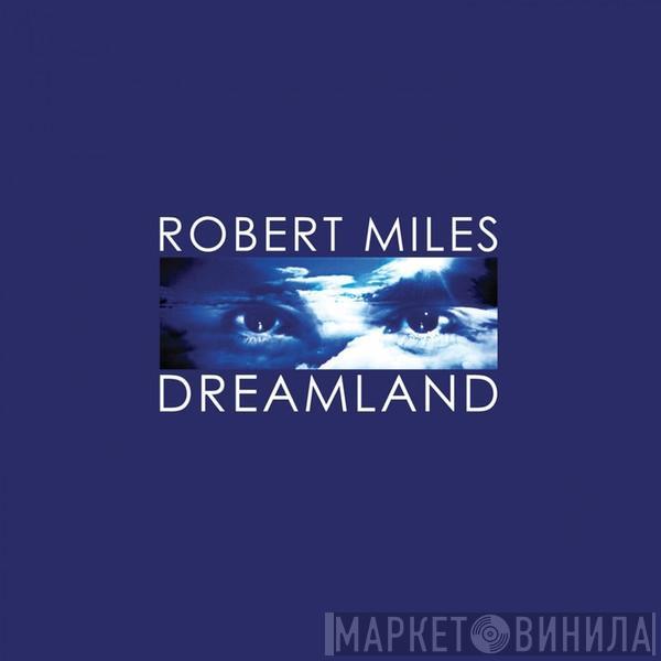  Robert Miles  - Dreamland