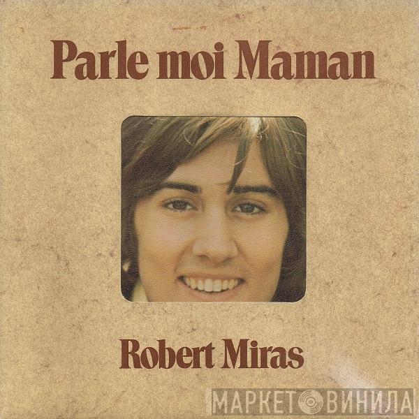 Robert Miras - Parle Moi Maman